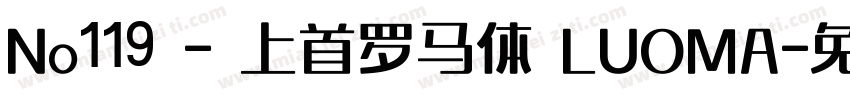 No119 - 上首罗马体 LUOMA字体转换